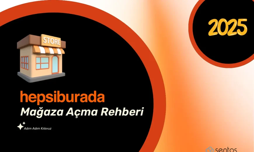 Hepsiburada Mağaza Açma Rehberi 2025